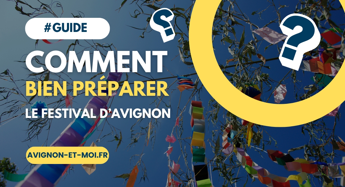 Comment bien préparer le festival d'Avignon