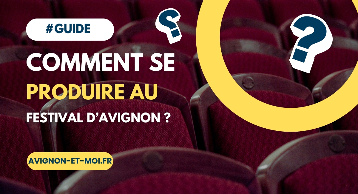 Comment se produire au Festival d'Avignon