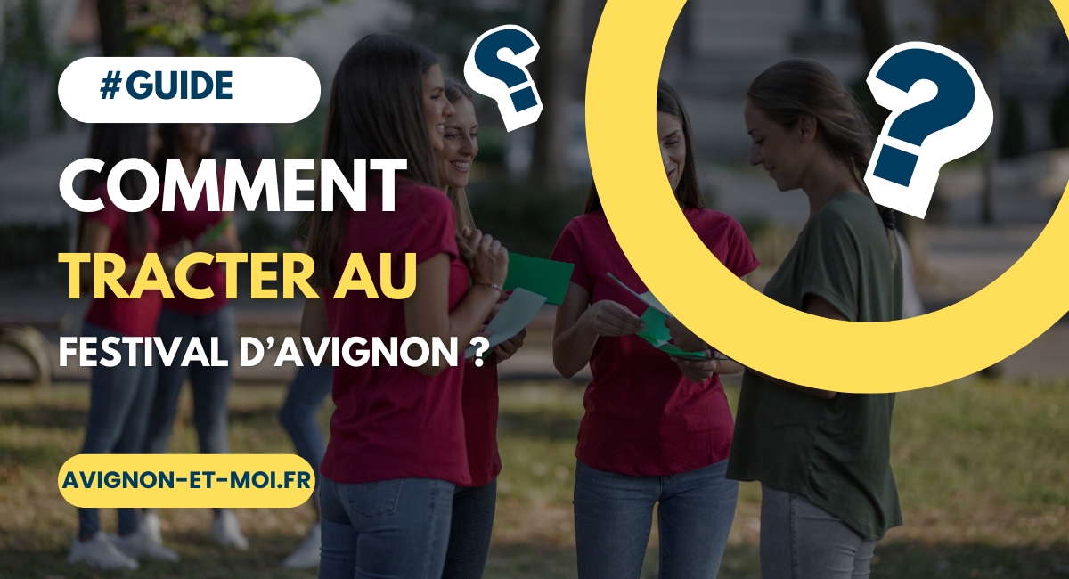 Comment tracter durant le festival d'Avignon