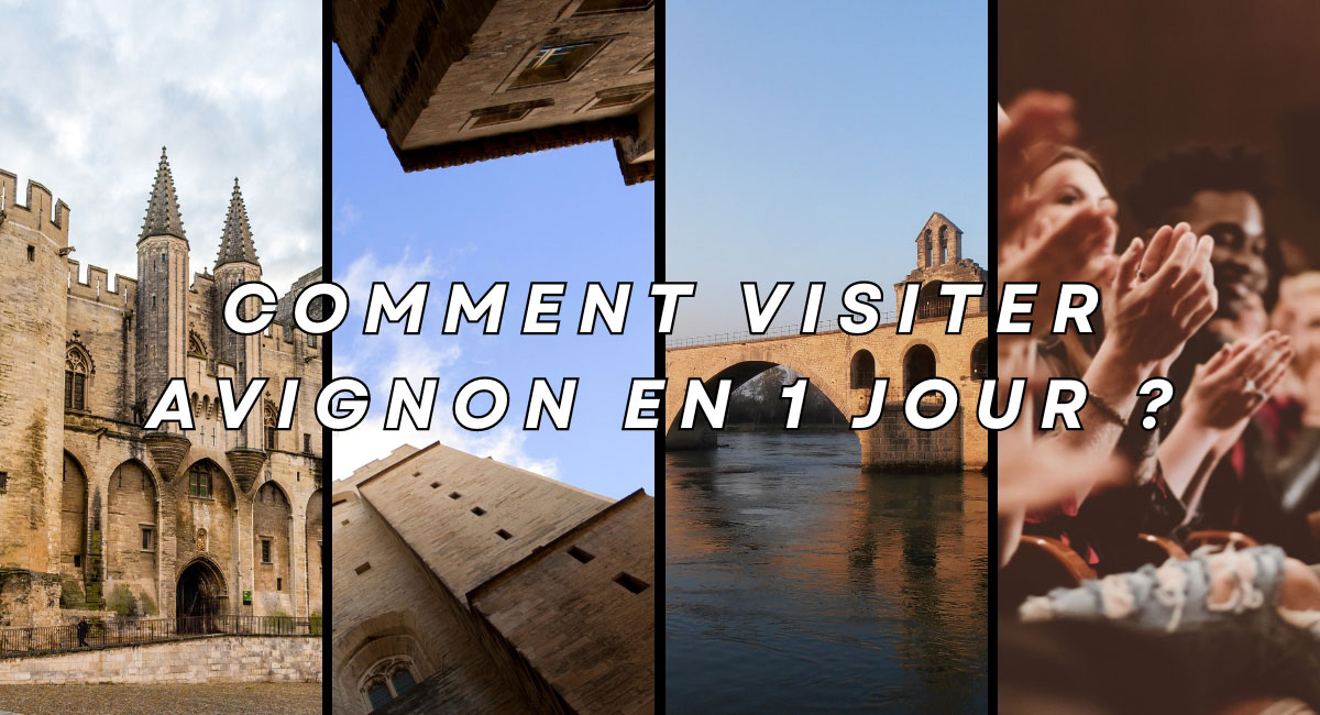 Comment visiter Avignon en 1 jour
