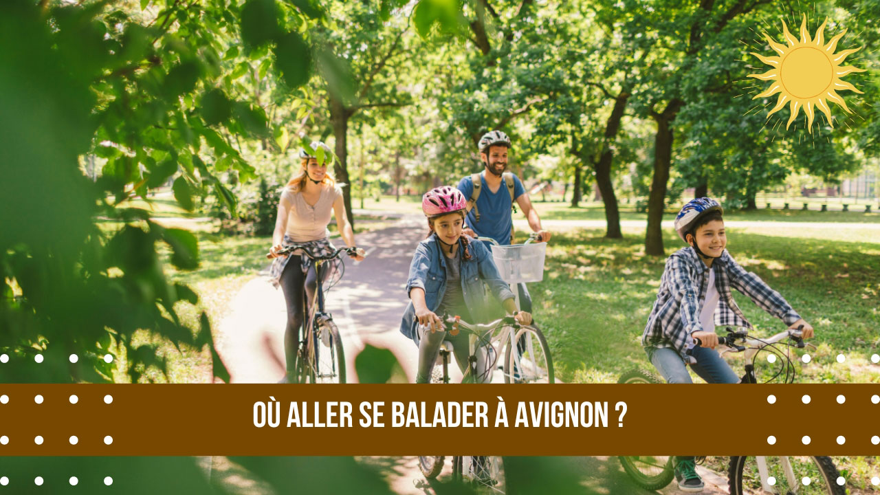Où aller se balader à Avignon