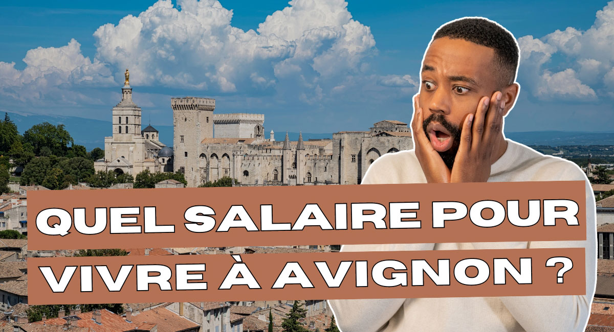Quel salaire faut-il pour vivre à Avignon