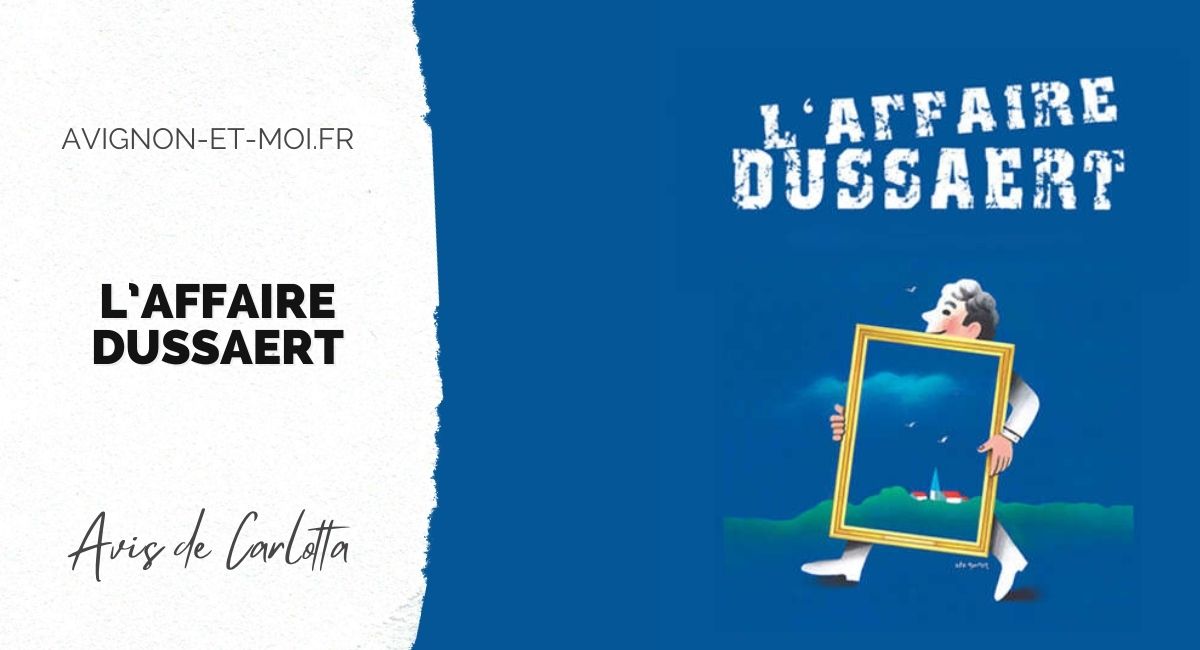 L’affaire Dussaert - Théâtre - Critique - Avignon Off