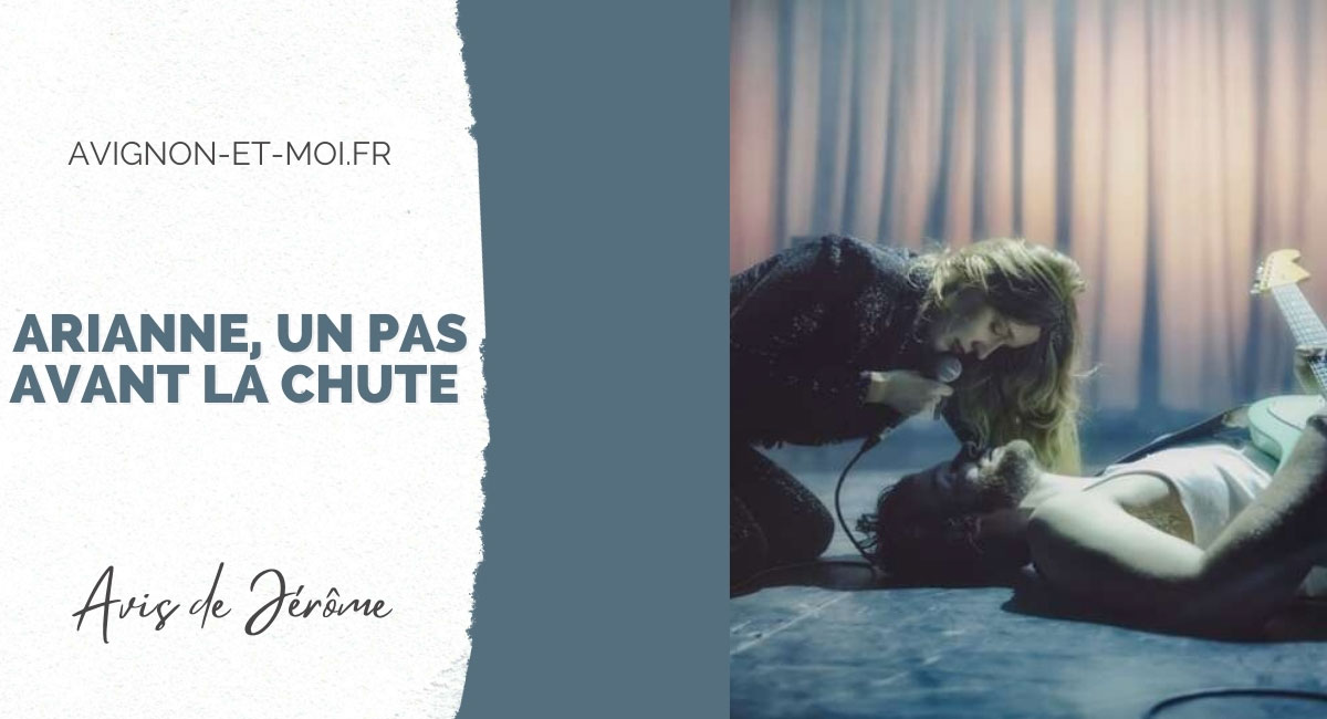 Arianne, un pas avant la chute - Théâtre - Critique - Avignon Off