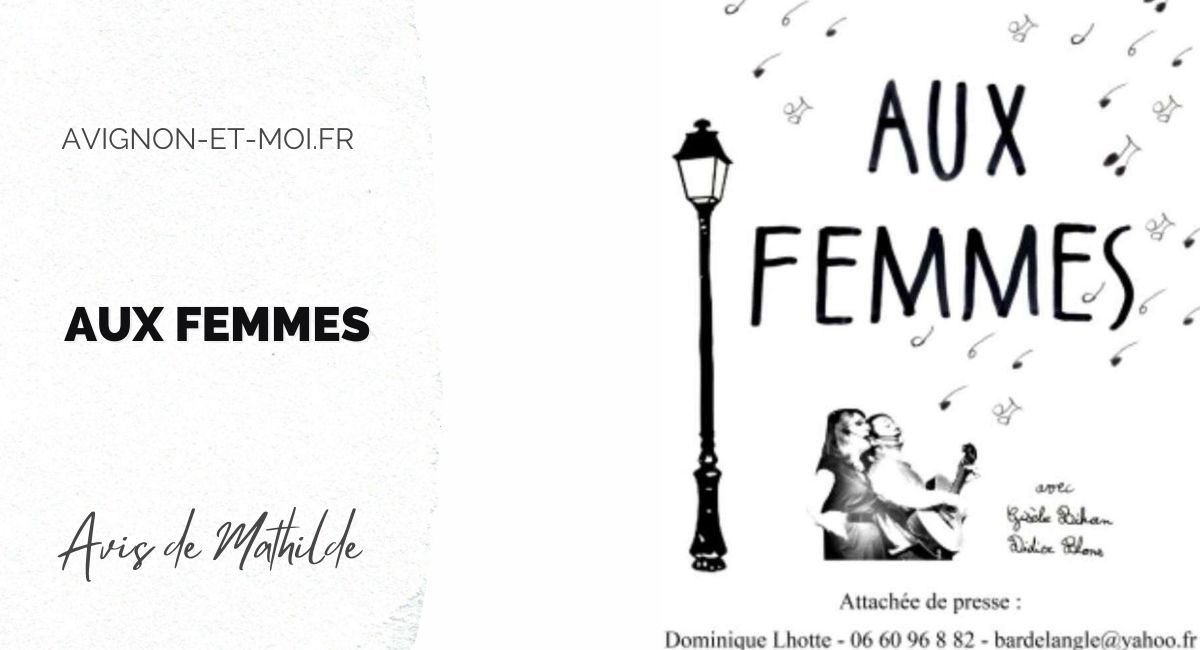 Aux femmes - Théâtre - Critique - Avignon Off