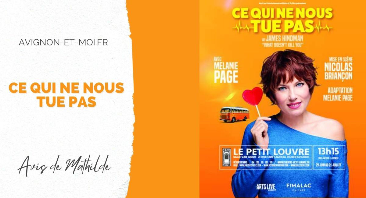 Ce qui ne nous tue pas - Théâtre - Critique - Avignon Off
