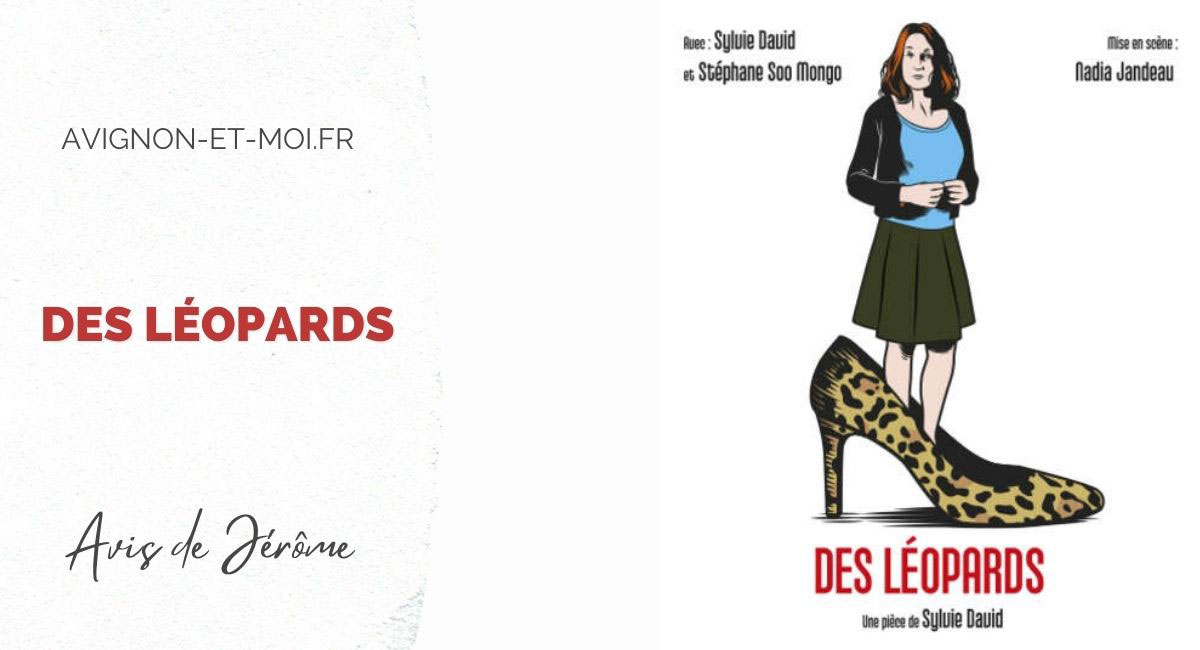 Des Léopards - Théâtre - Critique - Avignon Off
