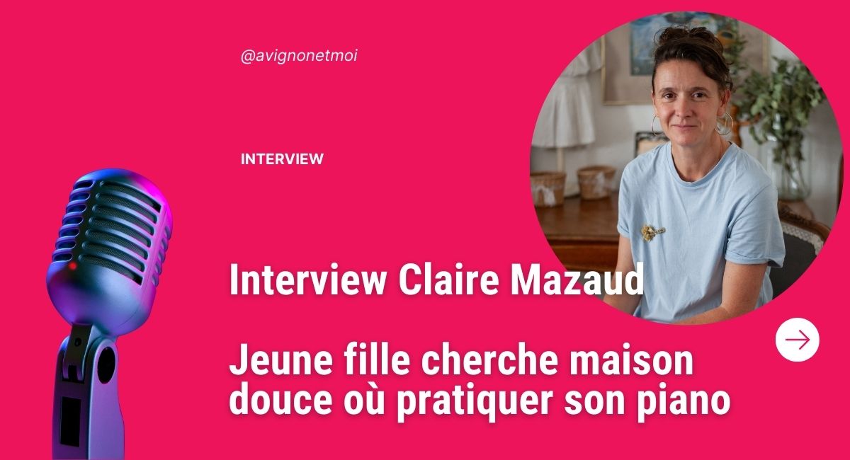 Interview Claire Mazaud - Jeune fille cherche maison douce où pratiquer son piano