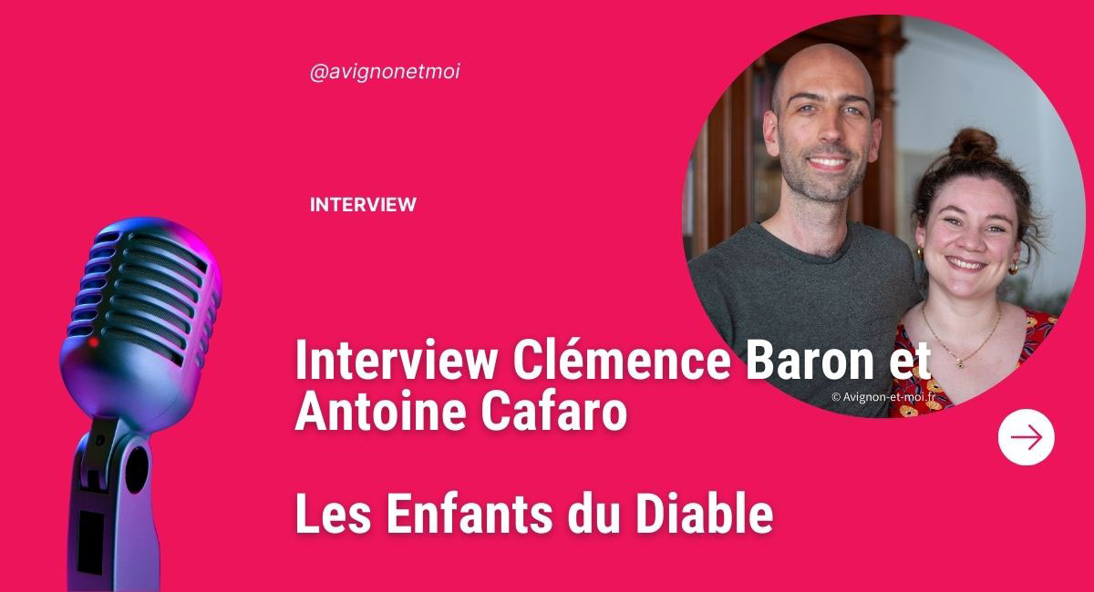 Interview Clémence Baron et Antoine Cafaro - Les Enfants du Diable
