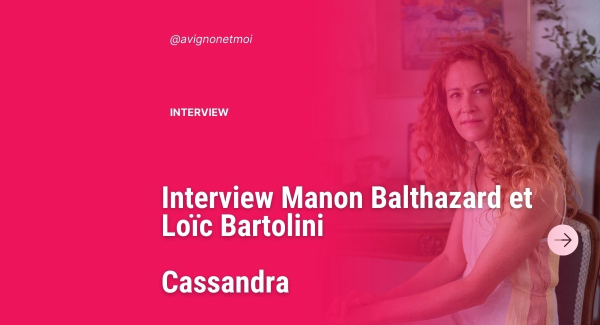 Interview Manon Balthazard et Loïc Bartolini - Cassandra