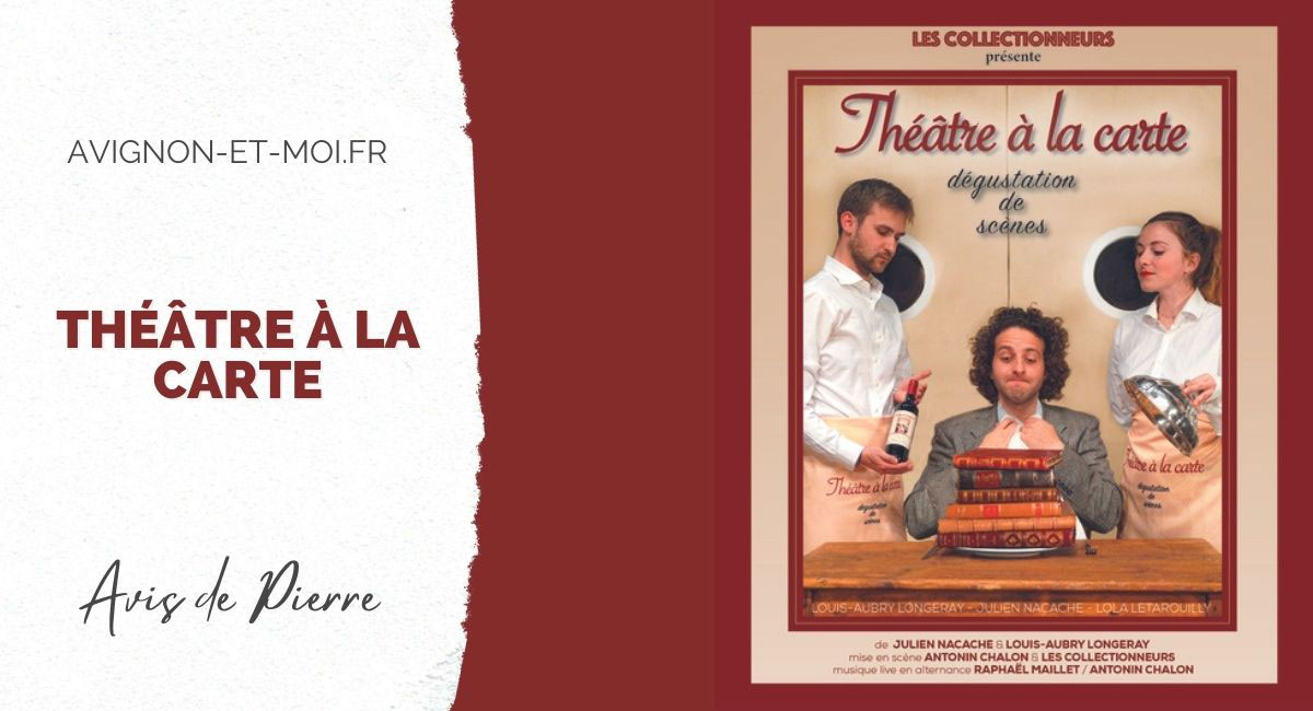 Théâtre à la carte - Critique - Avignon Off