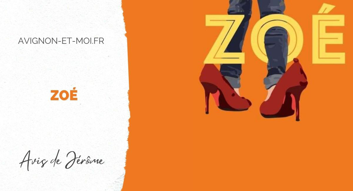 Zoé - Théâtre - Critique - Avignon Off