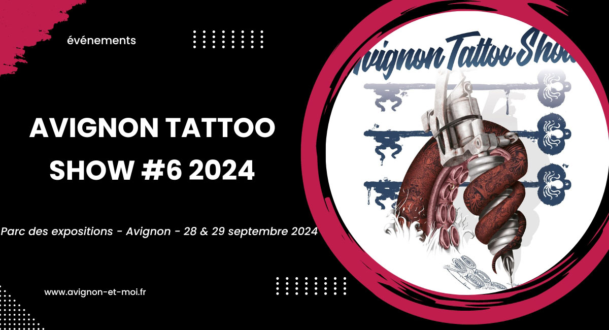Avignon Tattoo Show #6 2024 : programme et informations