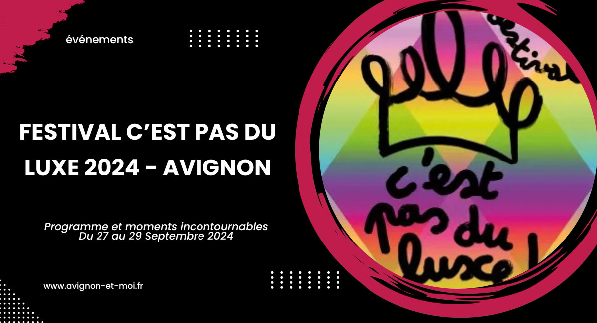 Festival C’est Pas Du Luxe 2024 : quand l’art rencontre la solidarité à Avignon