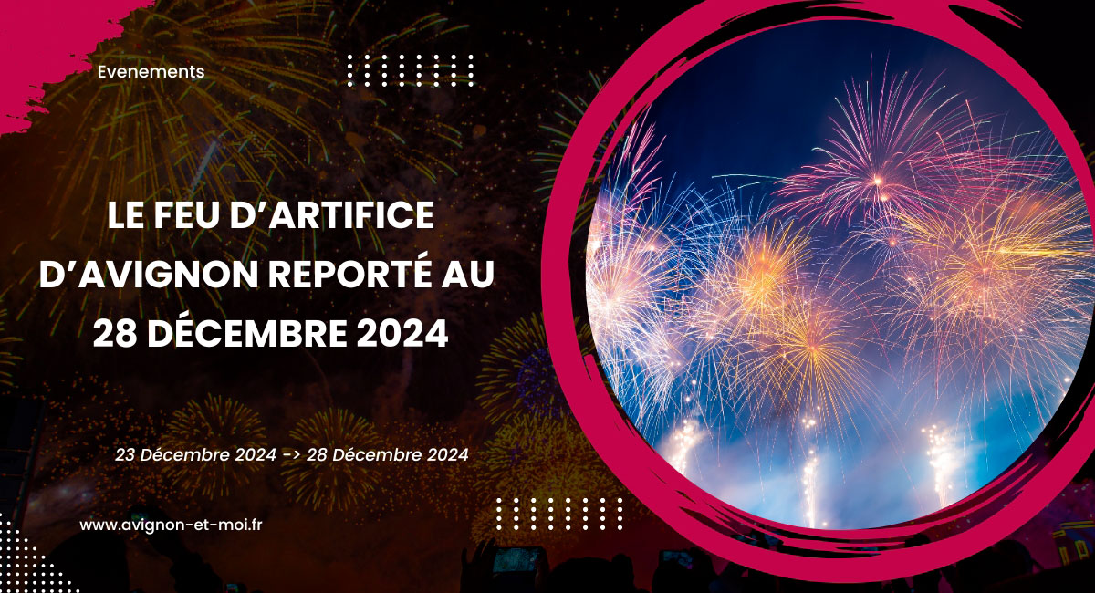 Feu d'artifice Avignon reporté du 23 au 28 décembre 2024