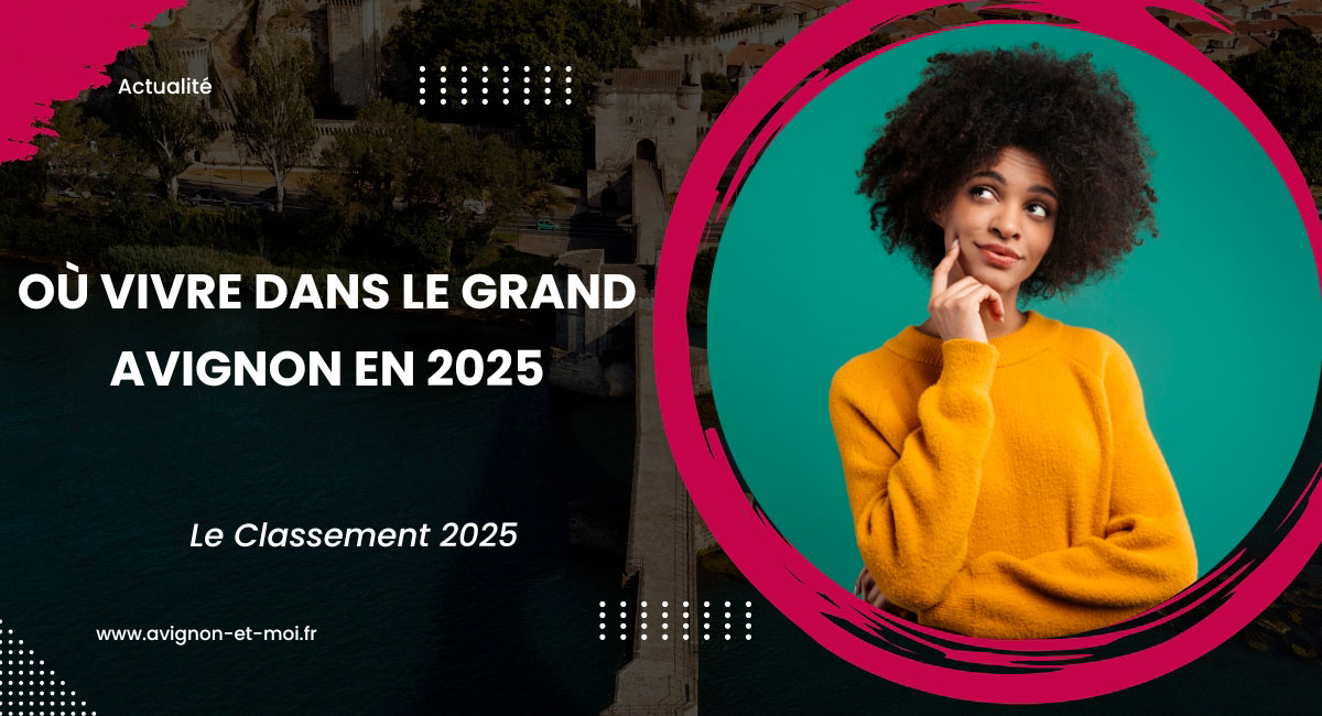 Où vivre dans le Grand Avignon en 2025