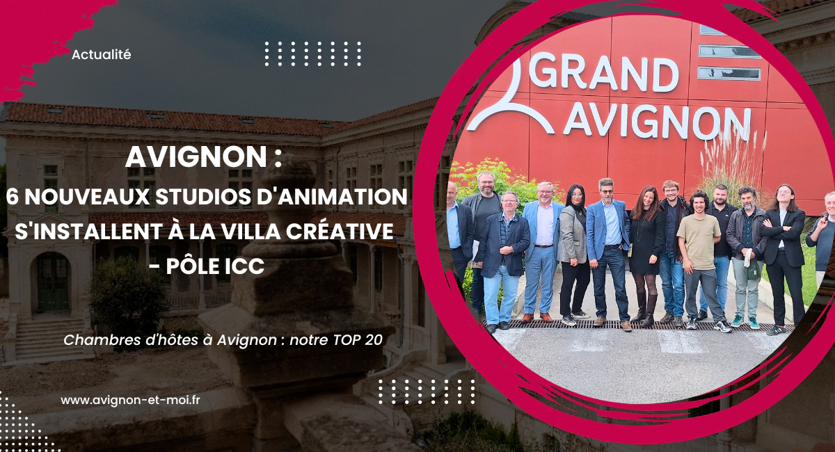 Avignon devient un pôle majeur de l'animation avec l'arrivée de six nouveaux studios à la Villa Créative