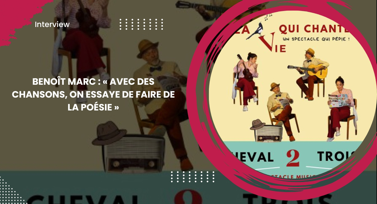Benoît Marc : « Avec des chansons, on essaye de faire de la poésie »