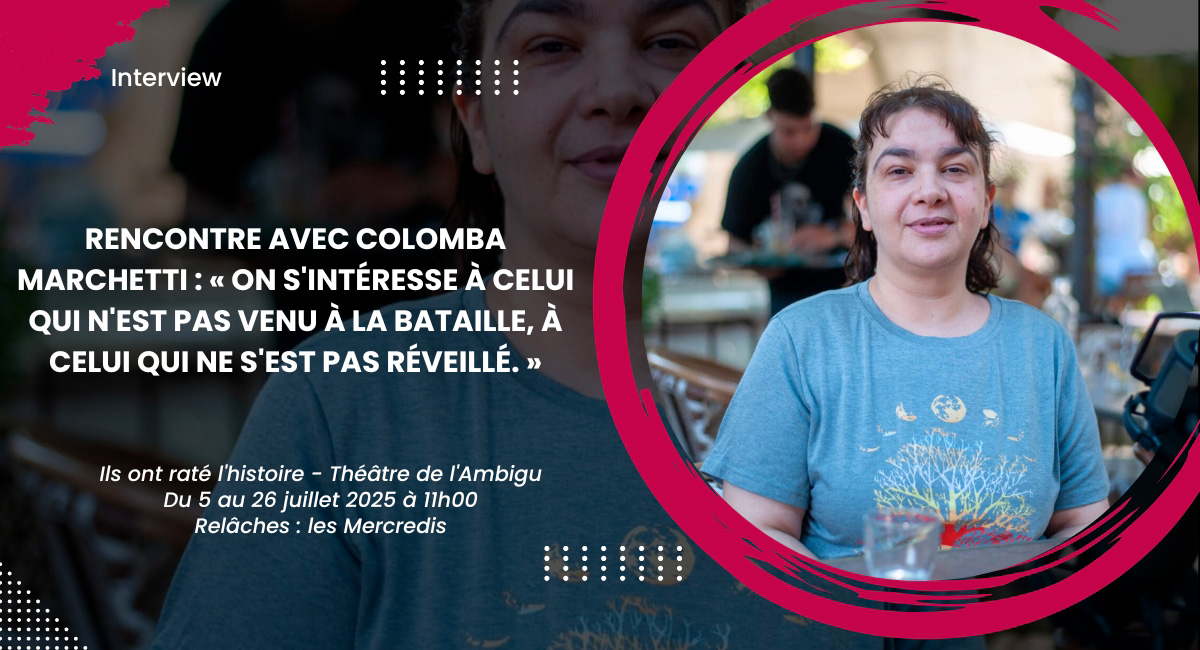 Rencontre avec Colomba Marchetti : « On s'intéresse à celui qui n'est pas venu à la bataille, à celui qui ne s'est pas réveillé. »