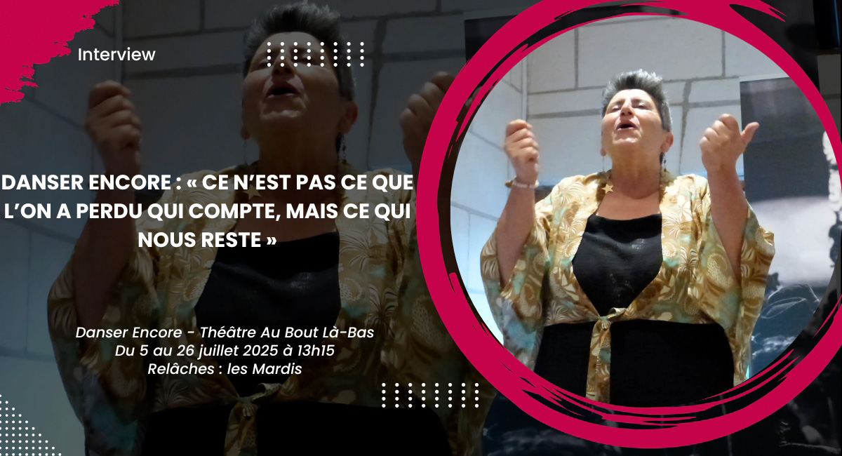 Danser Encore : « Ce n’est pas ce que l’on a perdu qui compte, mais ce qui nous reste »