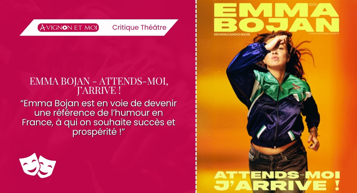 Emma Bojan - Attends-moi, j’arrive ! : Théâtre