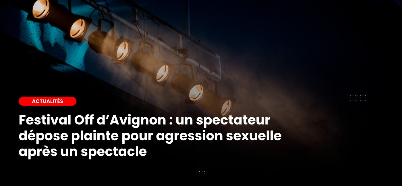 un spectateur dépose plainte pour agression sexuelle après un spectacle