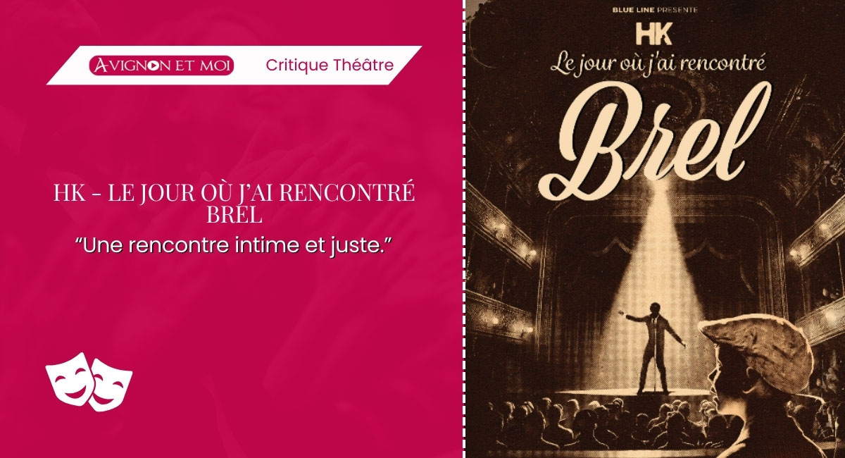 HK - Le jour où j’ai rencontré Brel : Théâtre