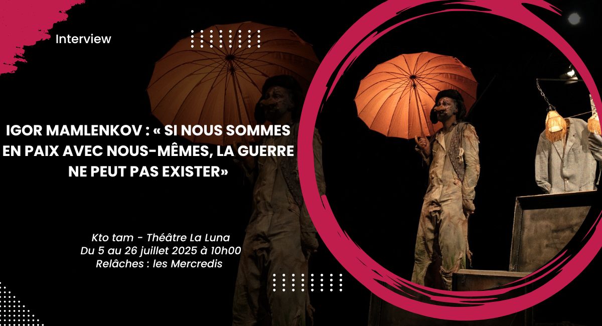 Igor Mamlenkov : « Si nous sommes en paix avec nous-mêmes, la guerre ne peut pas exister »