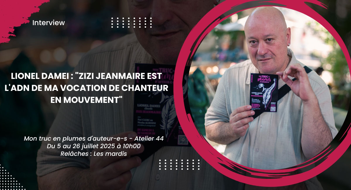Lionel Damei : Zizi Jeanmaire est l'ADN de ma vocation de chanteur en mouvement