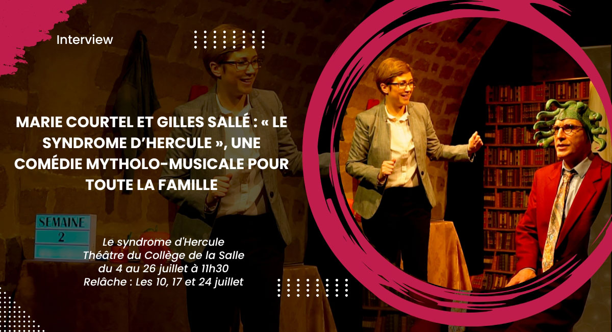 Marie Courtel et Gilles Sallé : « Le syndrome d’Hercule », une comédie mytholo-musicale pour toute la famille