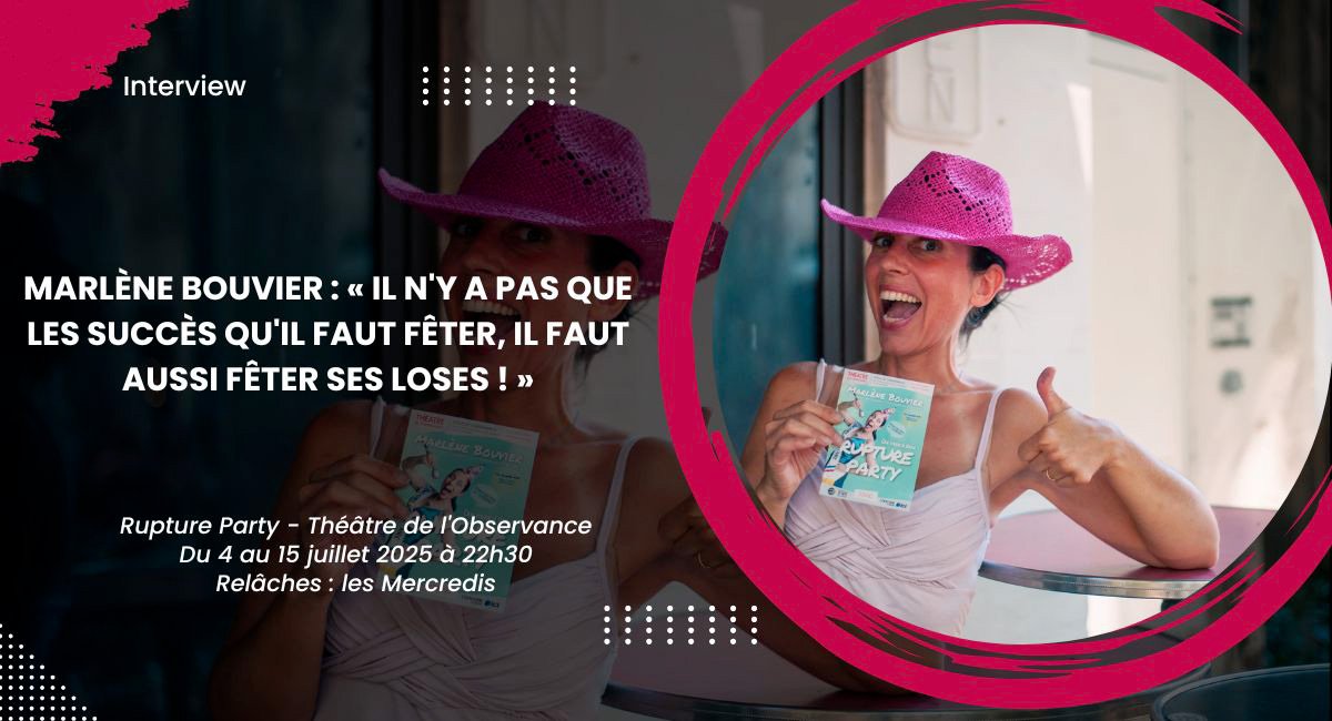 Marlène Bouvier : « Il n'y a pas que les succès qu'il faut fêter, il faut aussi fêter ses loses ! »