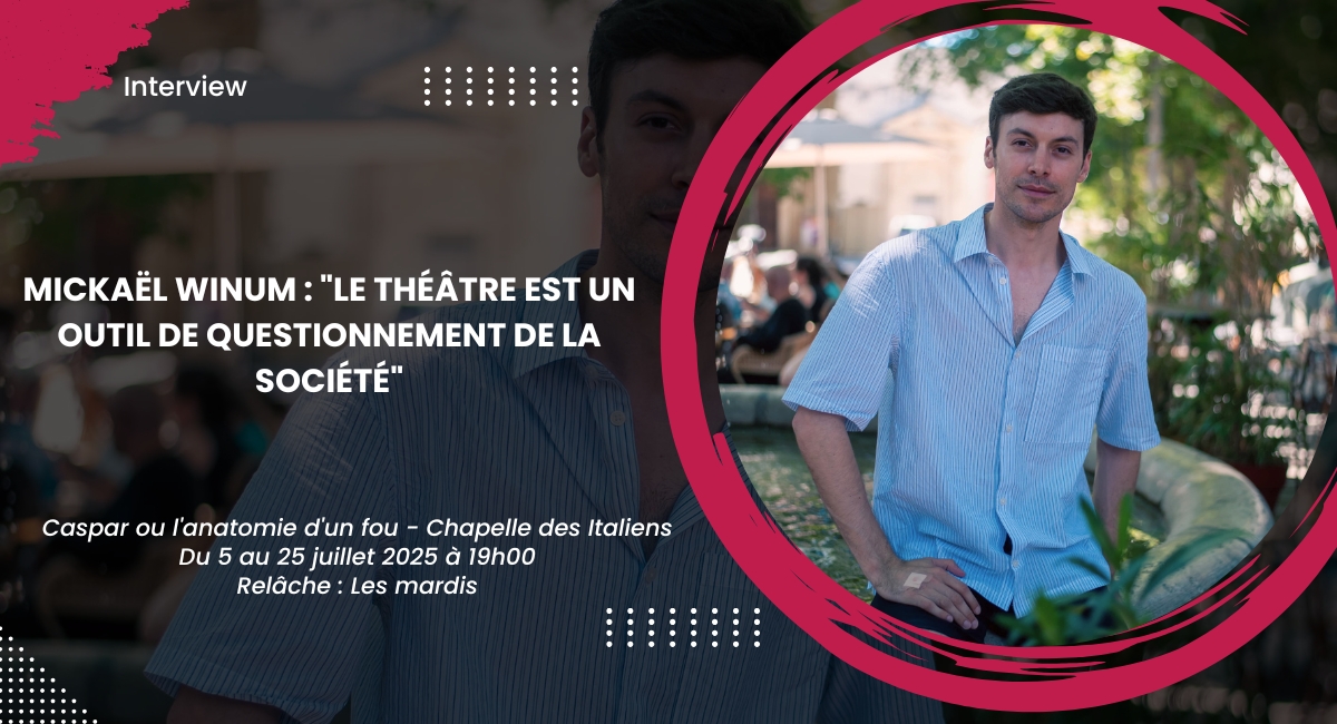 Mickaël Winum : Le théâtre est un outil de questionnement de la société