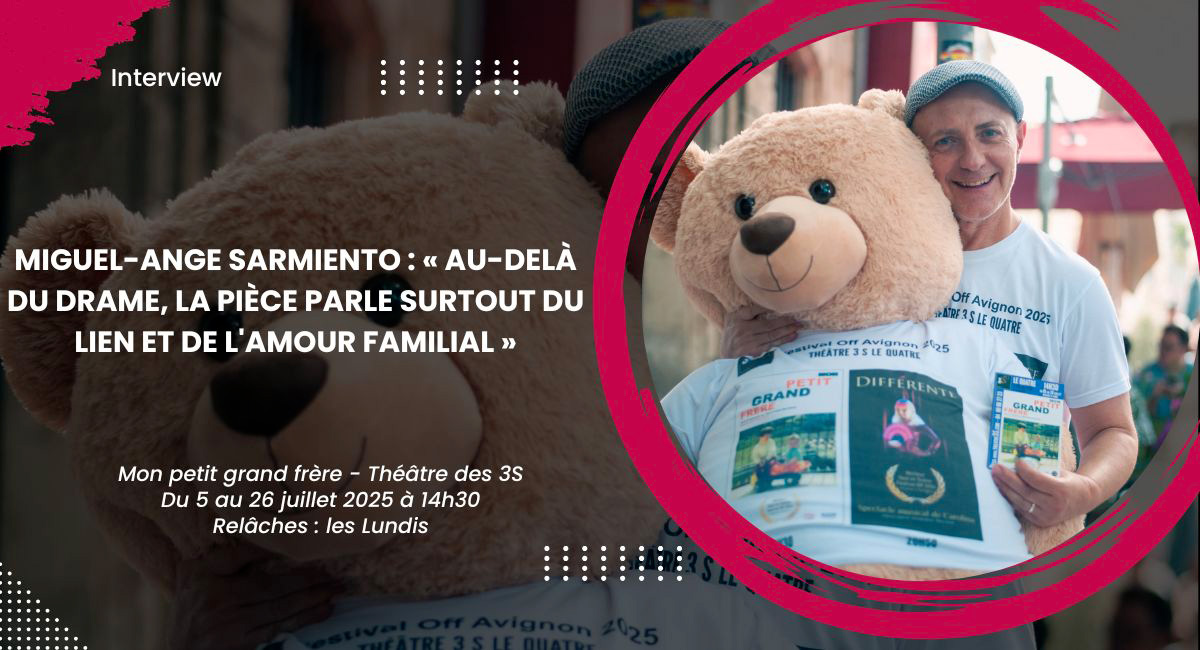Miguel-Ange Sarmiento : « Au-delà du drame, la pièce parle surtout du lien et de l'amour familial »