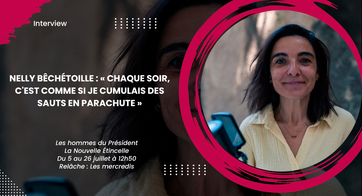 Nelly Bêchétoille : « Chaque soir, c'est comme si je cumulais des sauts en parachute »