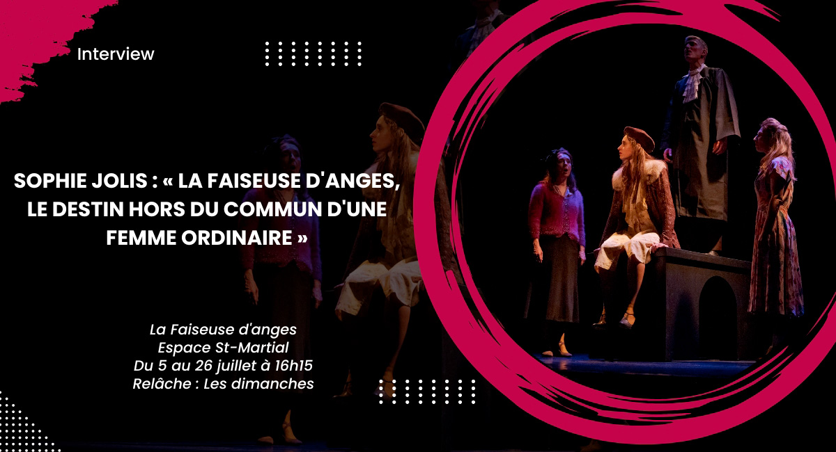 Sophie Jolis : « La Faiseuse d'Anges, le destin hors du commun d'une femme ordinaire »