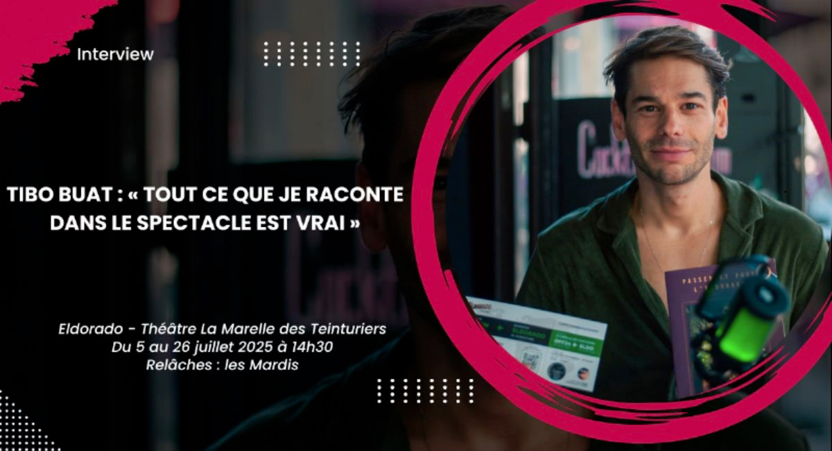 Tibo Buat : « Tout ce que je raconte dans le spectacle est vrai »
