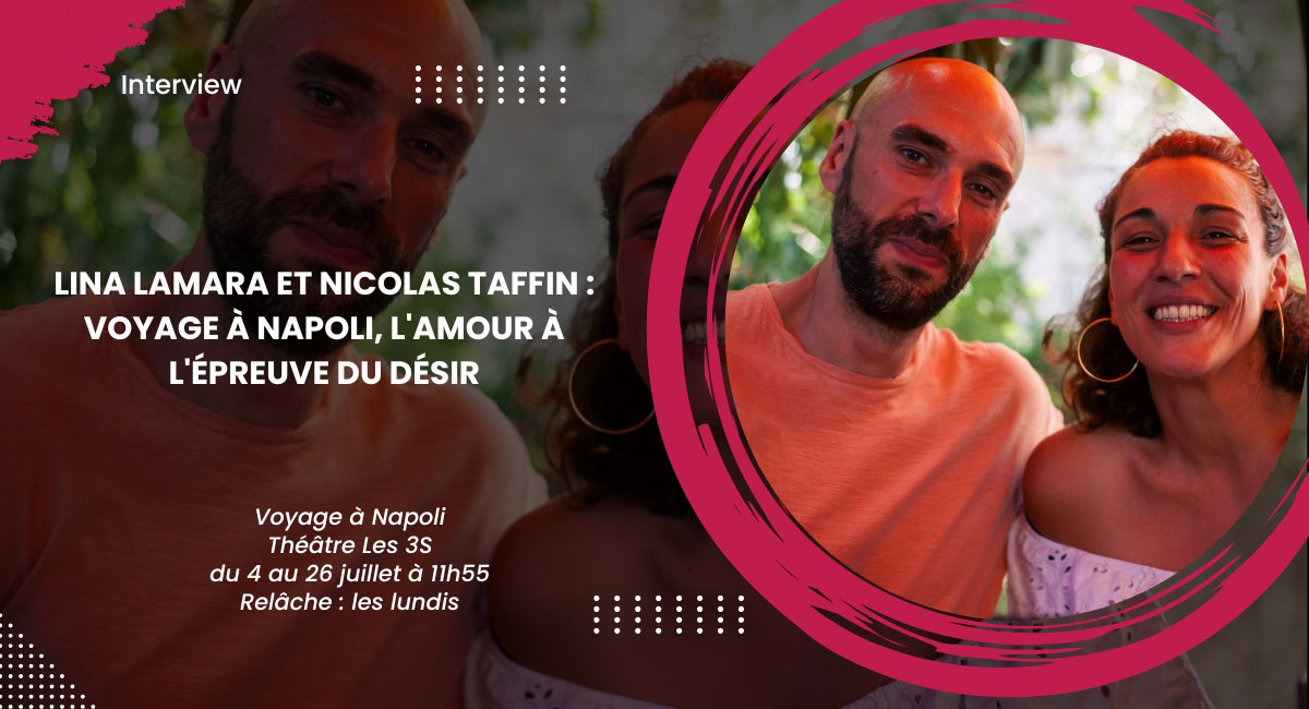 Lina Lamara et Nicolas Taffin : Voyage à Napoli, l'amour à l'épreuve du désir