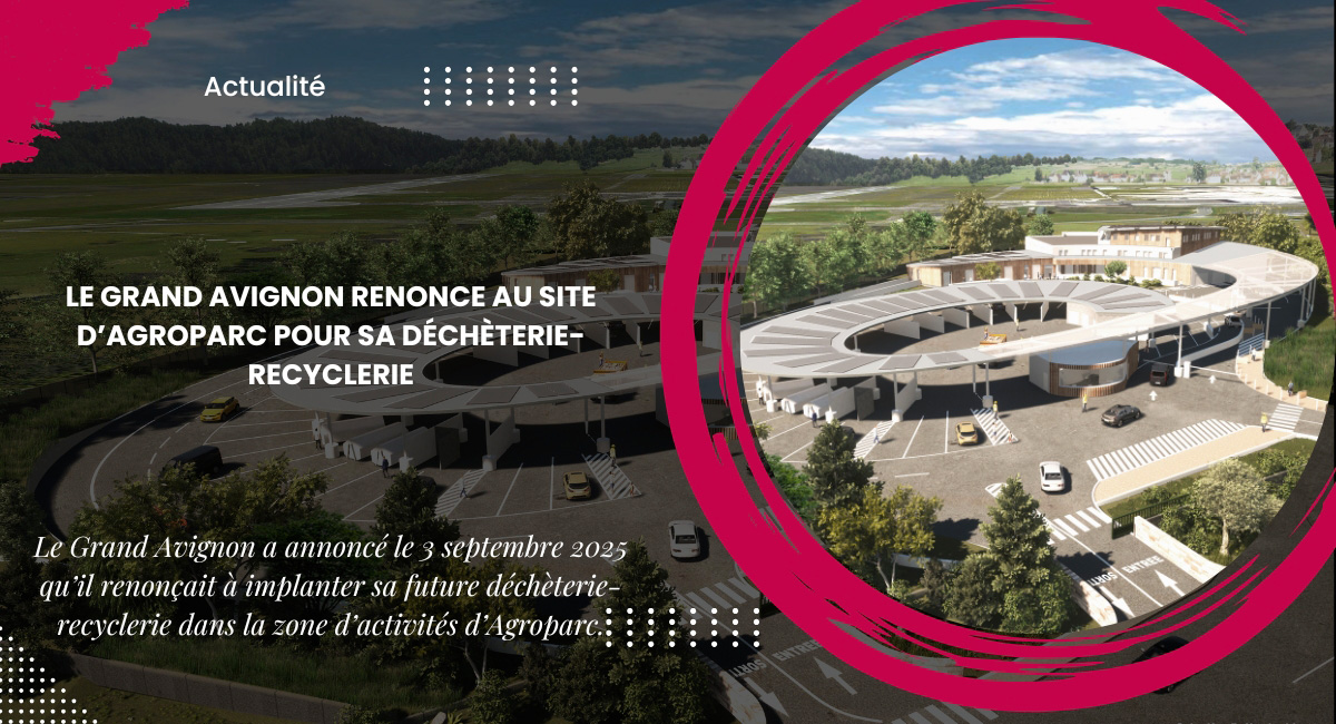 Le Grand Avignon renonce au site d’Agroparc pour sa déchèterie-recyclerie