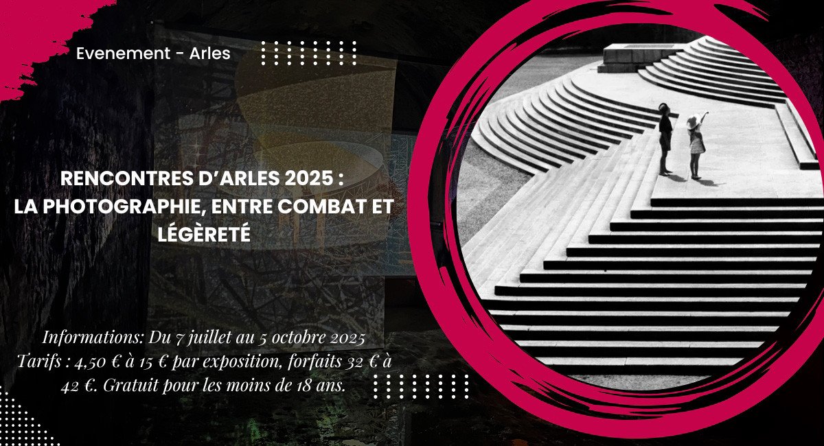 Deux jours aux Rencontres d’Arles 2025 : entre mémoire, résistance et ironie