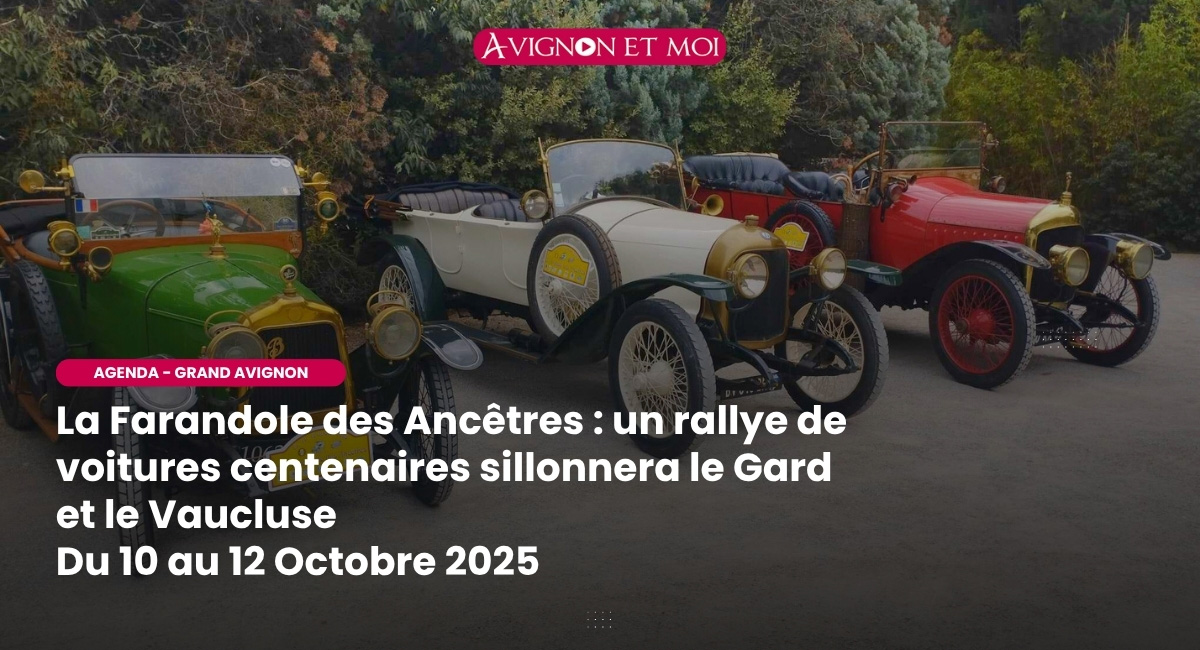 La Farandole des Ancêtres : un rallye de voitures centenaires sillonnera le Gard et le Vaucluse du 10 au 12 Octobre 2025