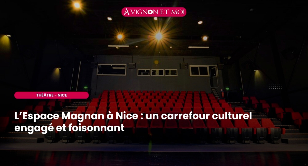 L’Espace Magnan à Nice : un carrefour culturel engagé et foisonnant