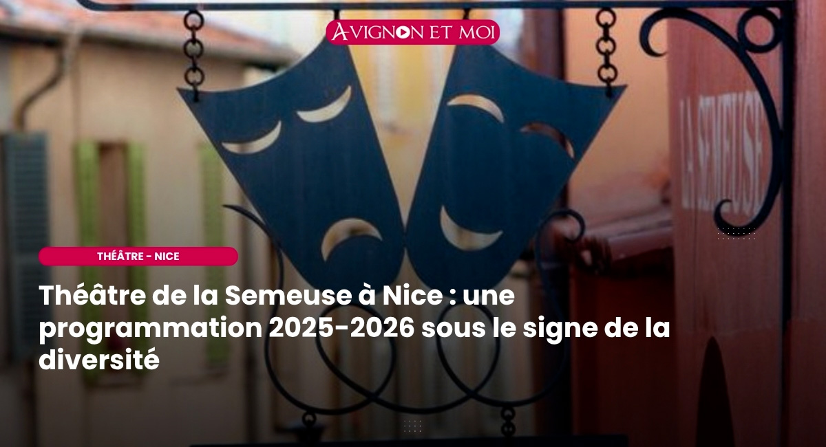 Théâtre de la Semeuse à Nice : une programmation 2025-2026 sous le signe de la diversité