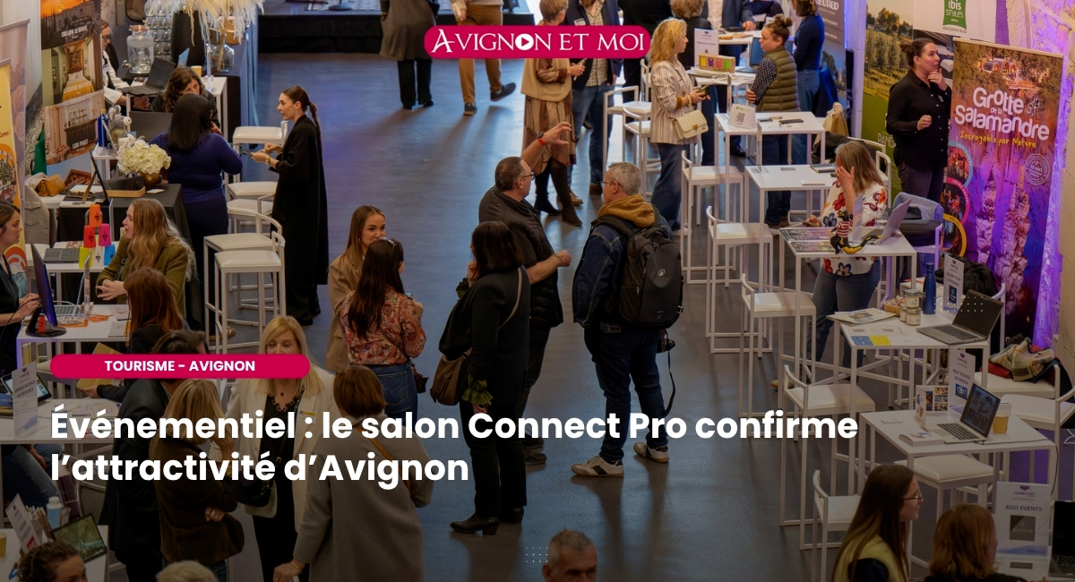 Le salon Connect Pro confirme l’attractivité d'Avignon