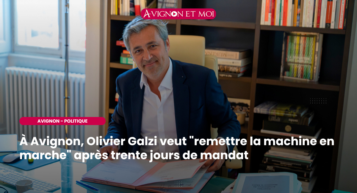 À Avignon, Olivier Galzi veut "remettre la machine en marche" après trente jours de mandat