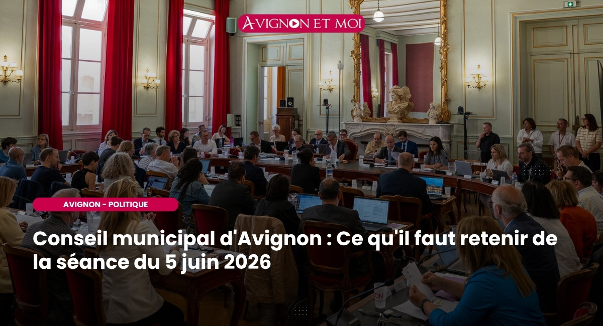 Conseil municipal d'Avignon : Ce qu'il faut retenir de la séance du 5 juin 2026