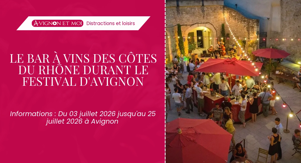 Le Bar à Vins des Côtes du Rhône durant le Festival d'Avignon – Distractions et loisirs à Avignon (Du 03 juillet 2026 jusqu'au 25 juillet 2026)