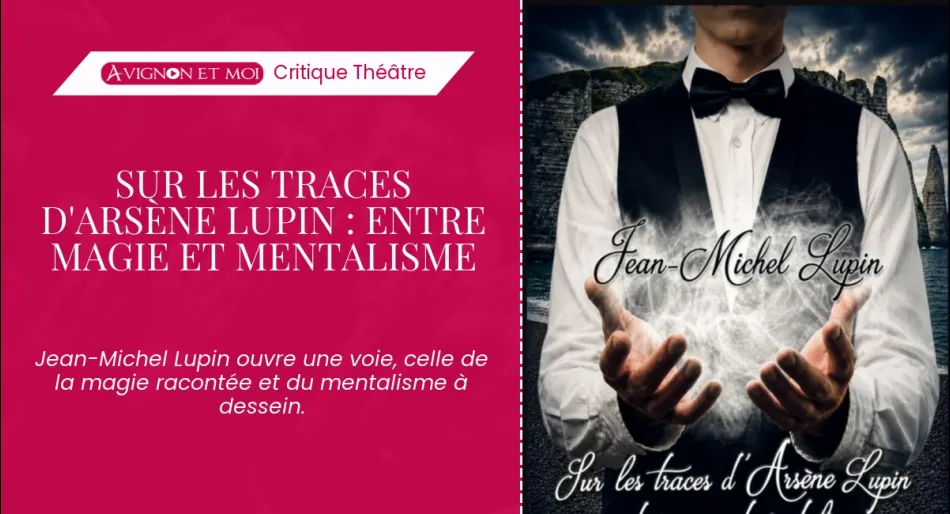 Sur les traces d&rsquo;Arsène Lupin : entre magie et mentalisme