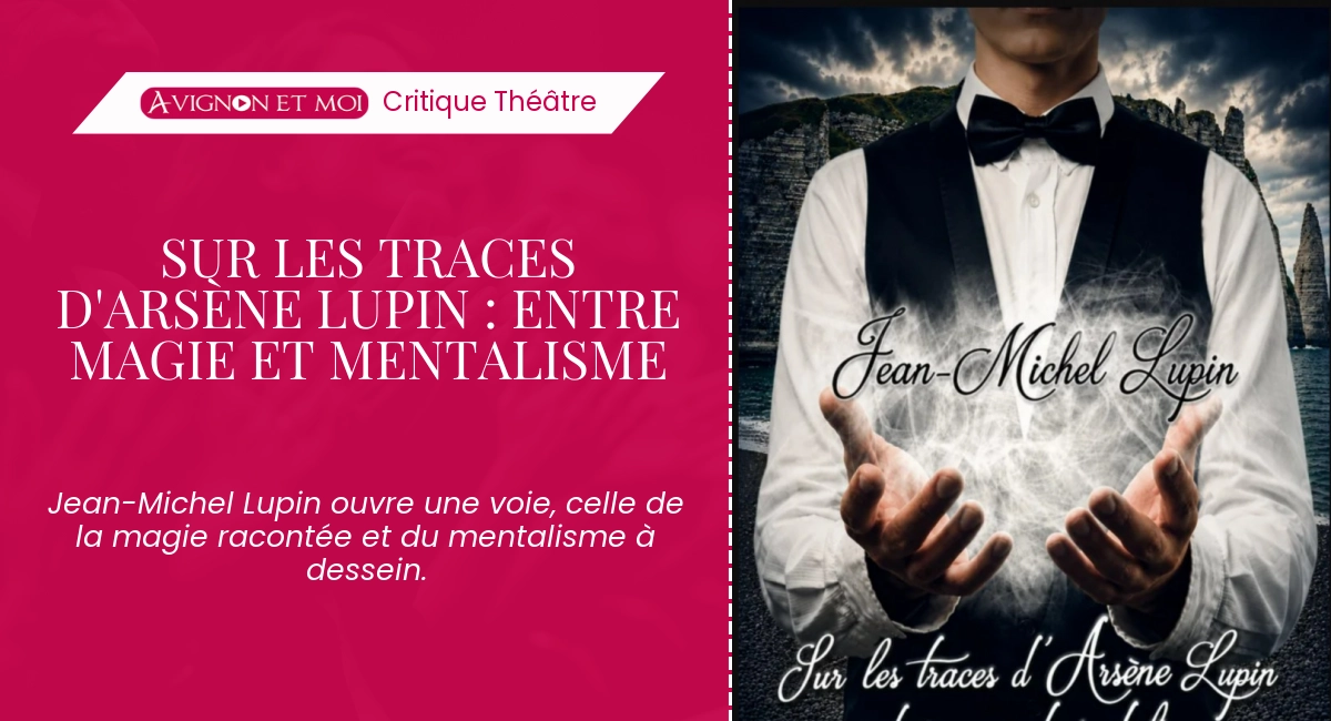 Sur les traces d&rsquo;Arsène Lupin : entre magie et mentalisme