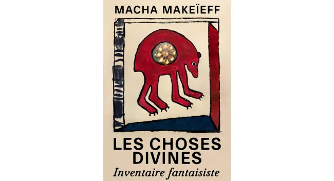 LES CHOSES DIVINES - Inventaire fantaisiste, une exposition de Macha Makeïeff