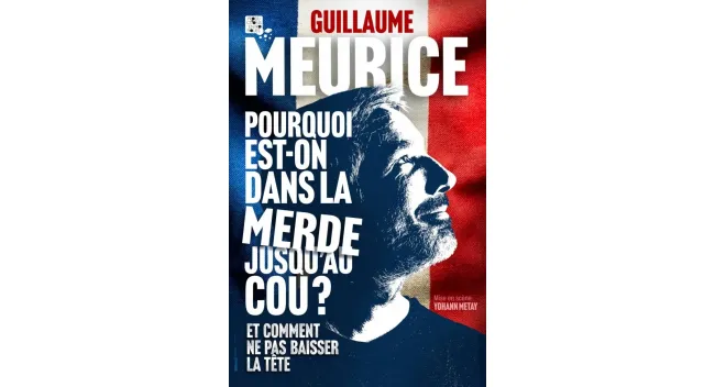Guillaume Meurice – Pourquoi est-on dans la merde jusqu’au cou ? (et comment ne pas baisser la tête)